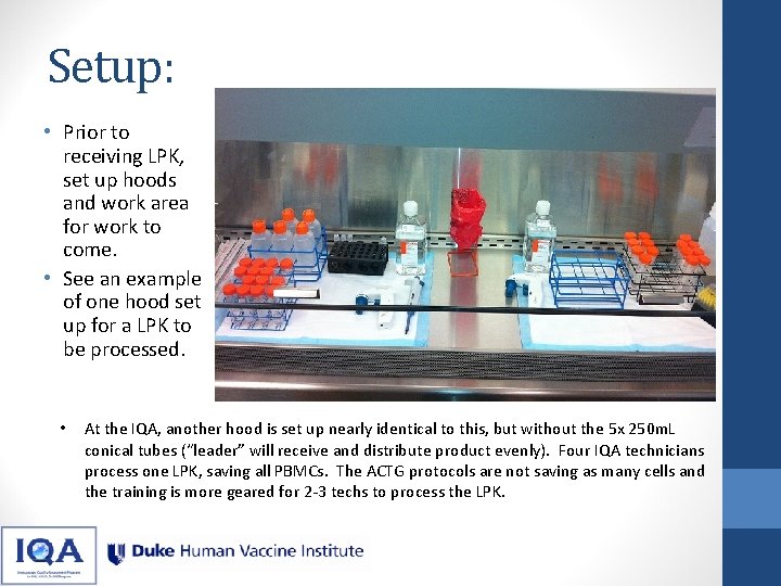 Setup: • Prior to receiving LPK, set up hoods and work area for work Setup: • Prior to receiving LPK, set up hoods and work area for work