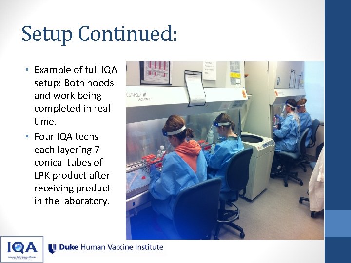 Setup Continued: • Example of full IQA setup: Both hoods and work being completed Setup Continued: • Example of full IQA setup: Both hoods and work being completed