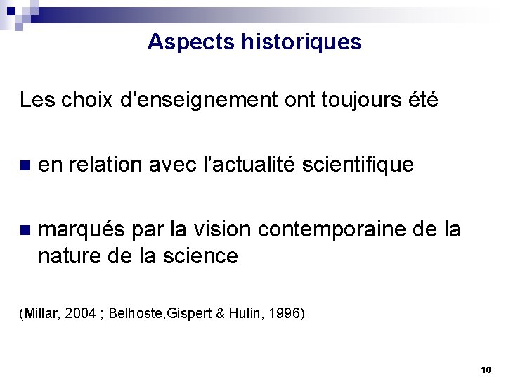 Aspects historiques Les choix d'enseignement ont toujours été n en relation avec l'actualité scientifique