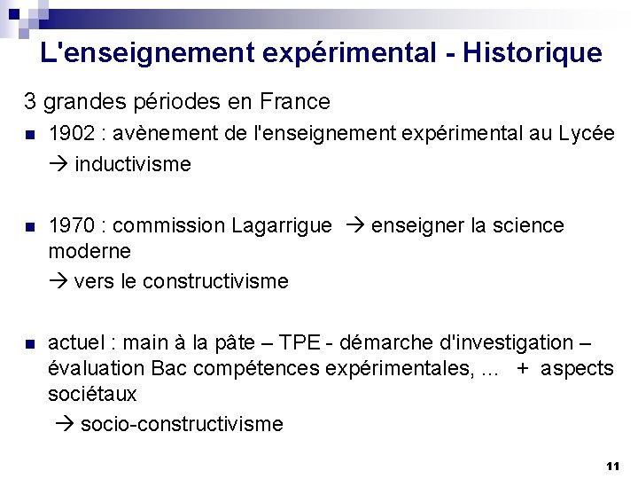 L'enseignement expérimental - Historique 3 grandes périodes en France n 1902 : avènement de