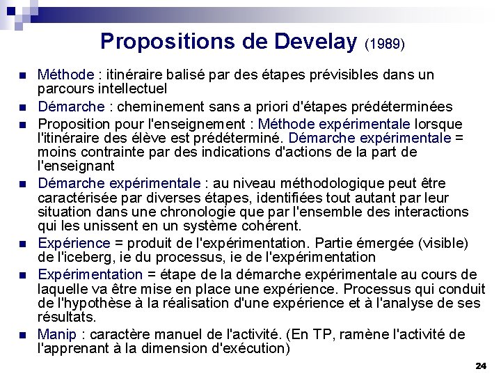 Propositions de Develay (1989) n n n n Méthode : itinéraire balisé par des