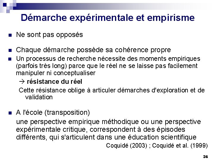 Démarche expérimentale et empirisme n Ne sont pas opposés n Chaque démarche possède sa