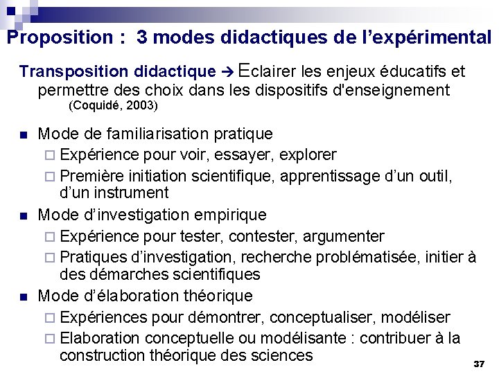 Proposition : 3 modes didactiques de l’expérimental Transposition didactique Eclairer les enjeux éducatifs et