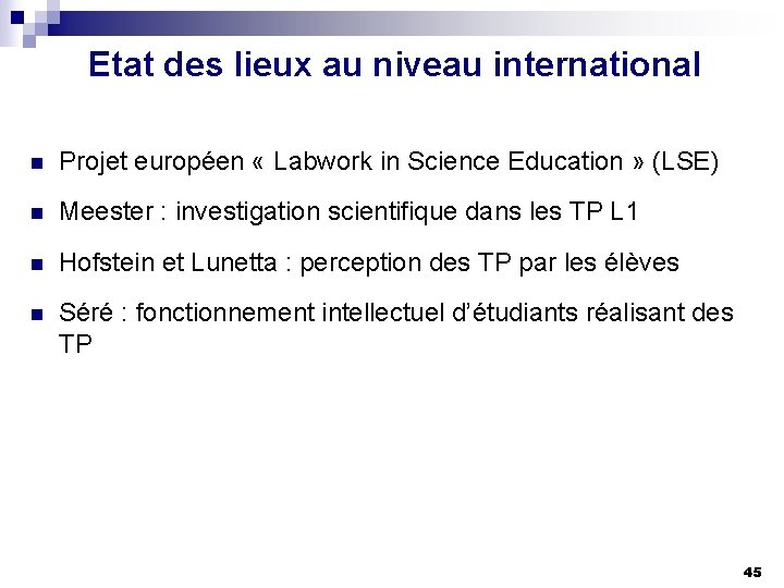 Etat des lieux au niveau international n Projet européen « Labwork in Science Education