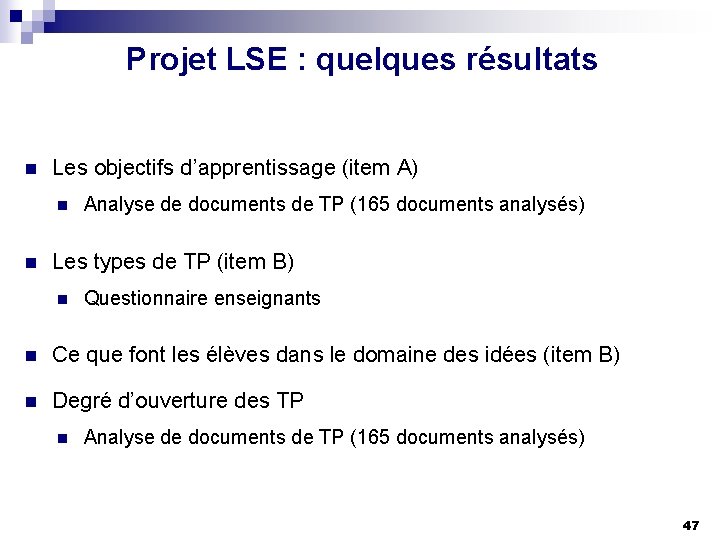 Projet LSE : quelques résultats n Les objectifs d’apprentissage (item A) n n Analyse
