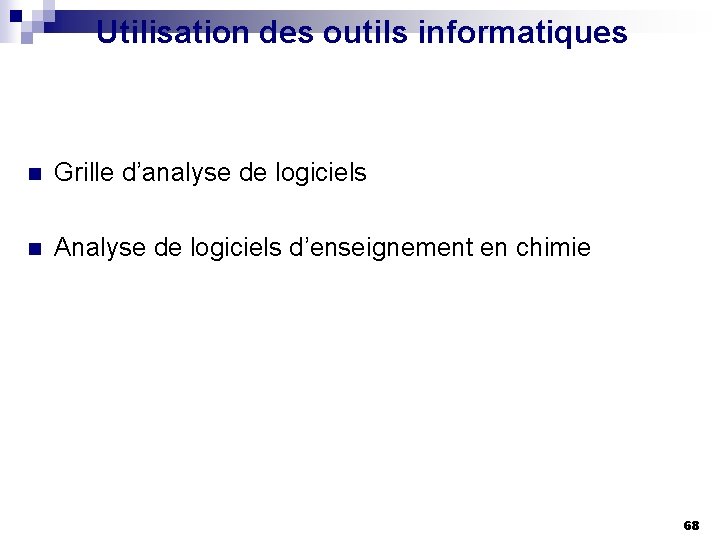 Utilisation des outils informatiques n Grille d’analyse de logiciels n Analyse de logiciels d’enseignement