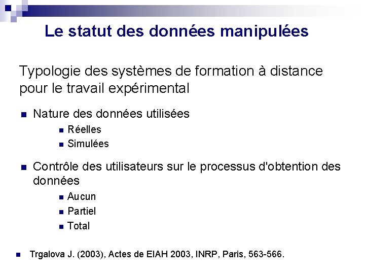 Le statut des données manipulées Typologie des systèmes de formation à distance pour le