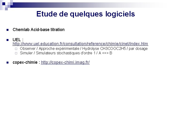 Etude de quelques logiciels n Chemlab Acid-base titration n UEL : http: //www. uel.