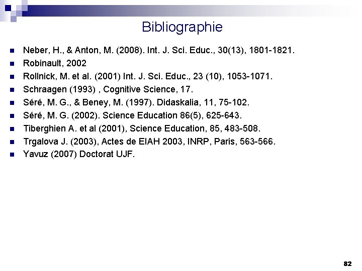 Bibliographie n n n n n Neber, H. , & Anton, M. (2008). Int.