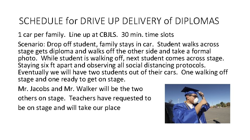 SCHEDULE for DRIVE UP DELIVERY of DIPLOMAS 1 car per family. Line up at