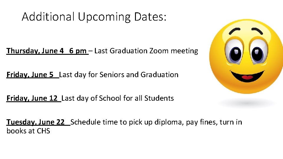 Additional Upcoming Dates: Thursday, June 4 6 pm – Last Graduation Zoom meeting Friday,