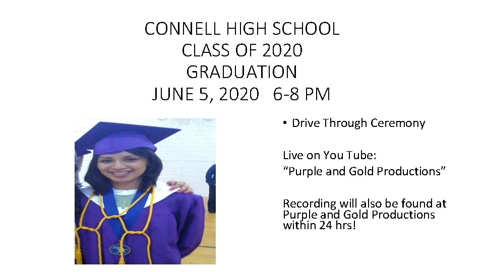CONNELL HIGH SCHOOL CLASS OF 2020 GRADUATION JUNE 5, 2020 6 -8 PM •