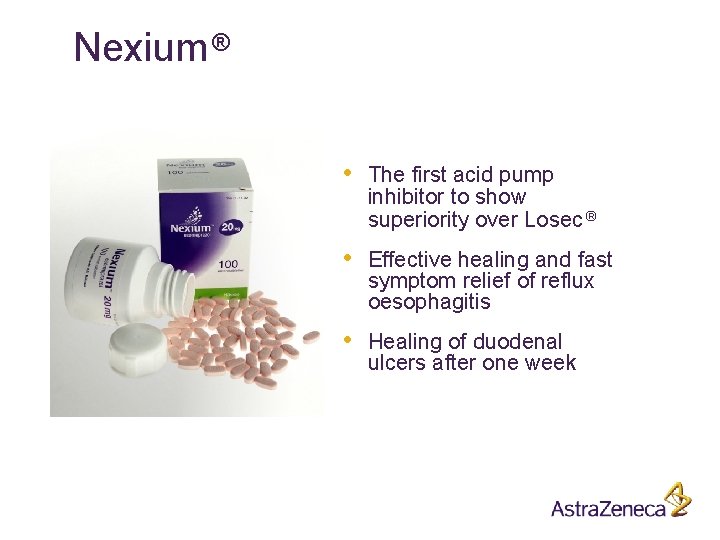 Nexium ® • The first acid pump inhibitor to show superiority over Losec ®