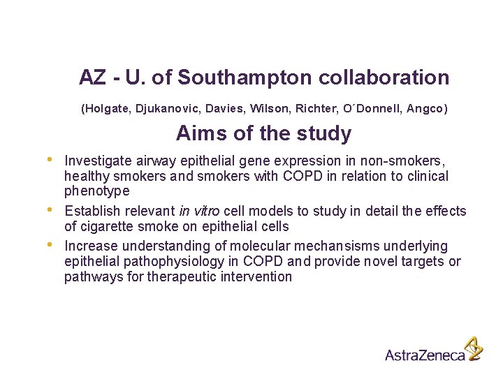 AZ - U. of Southampton collaboration (Holgate, Djukanovic, Davies, Wilson, Richter, O´Donnell, Angco) Aims