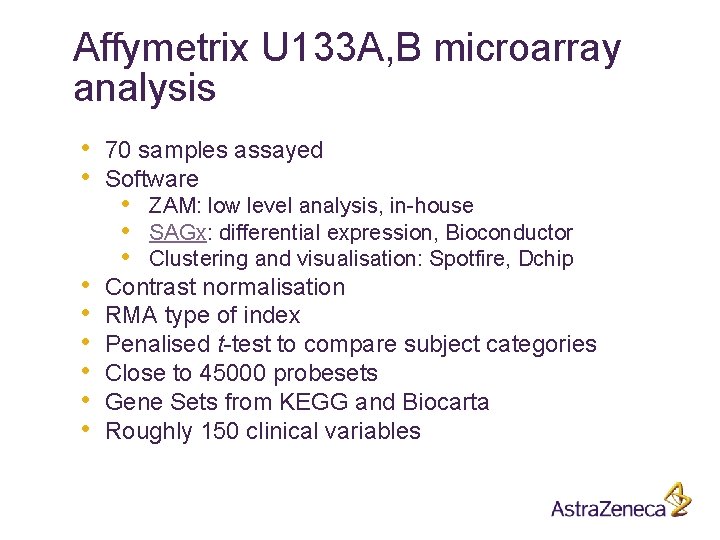 Affymetrix U 133 A, B microarray analysis • • 70 samples assayed Software •