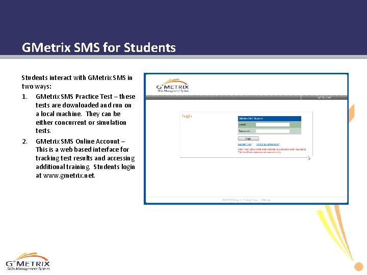 GMetrix SMS for Students interact with GMetrix SMS in two ways: 1. GMetrix SMS