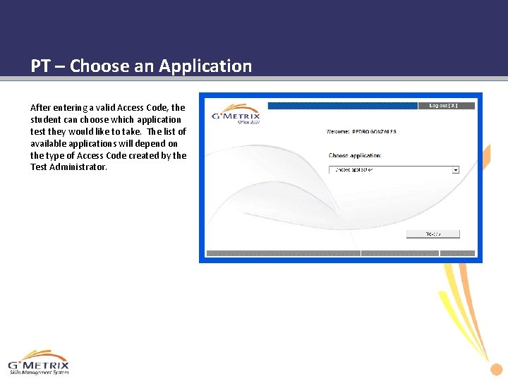 PT – Choose an Application After entering a valid Access Code, the student can