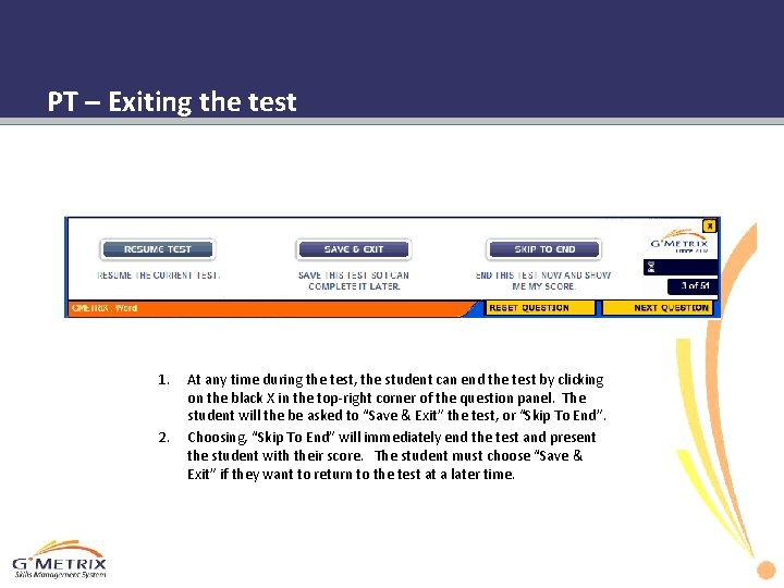 PT – Exiting the test 1. 2. At any time during the test, the