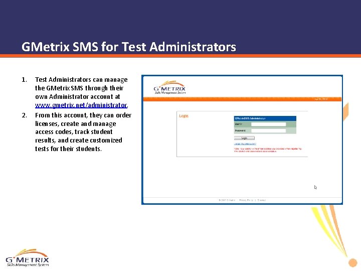 GMetrix SMS for Test Administrators 1. 2. Test Administrators can manage the GMetrix SMS