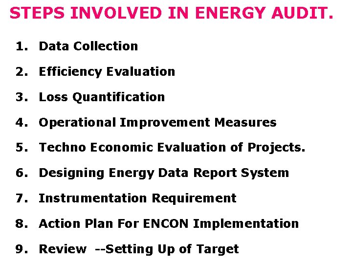 STEPS INVOLVED IN ENERGY AUDIT. 1. Data Collection 2. Efficiency Evaluation 3. Loss Quantification