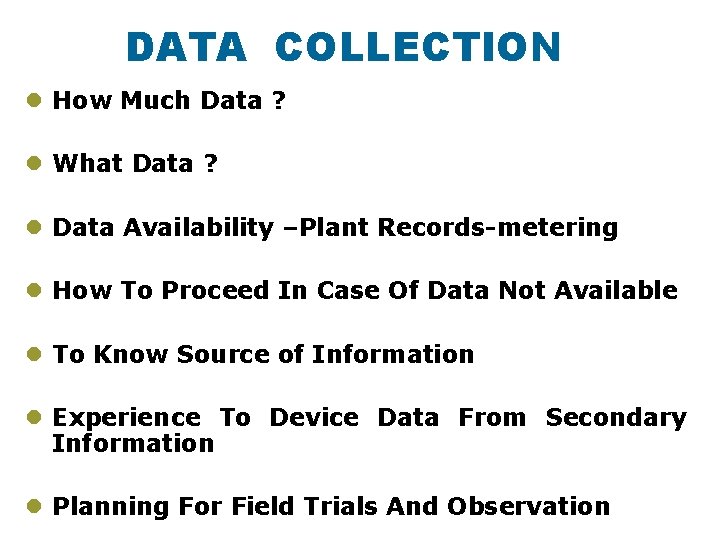 DATA COLLECTION l How Much Data ? l What Data ? l Data Availability