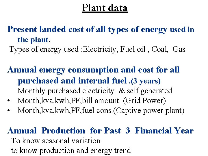 Plant data Present landed cost of all types of energy used in the plant.