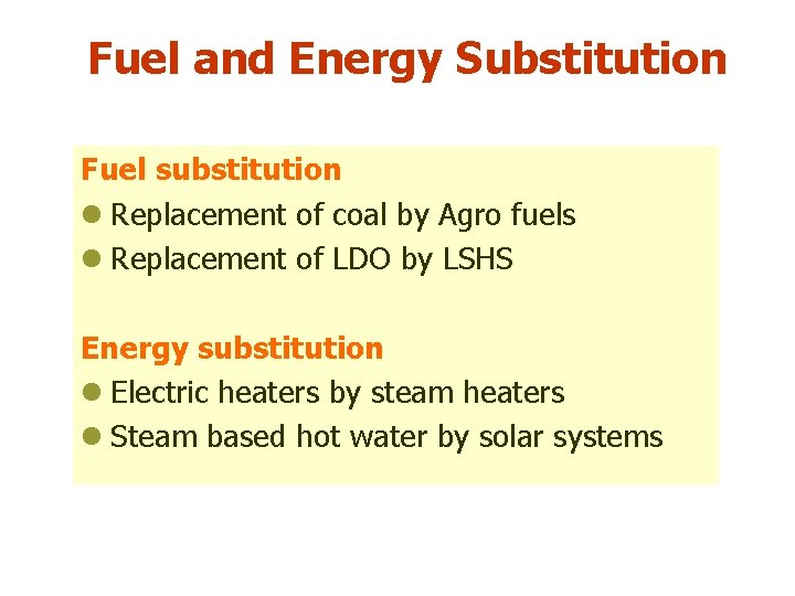 Fuel and Energy Substitution Fuel substitution l Replacement of coal by Agro fuels l