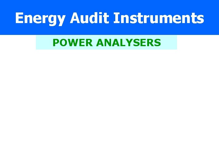 Energy Audit Instruments POWER ANALYSERS 