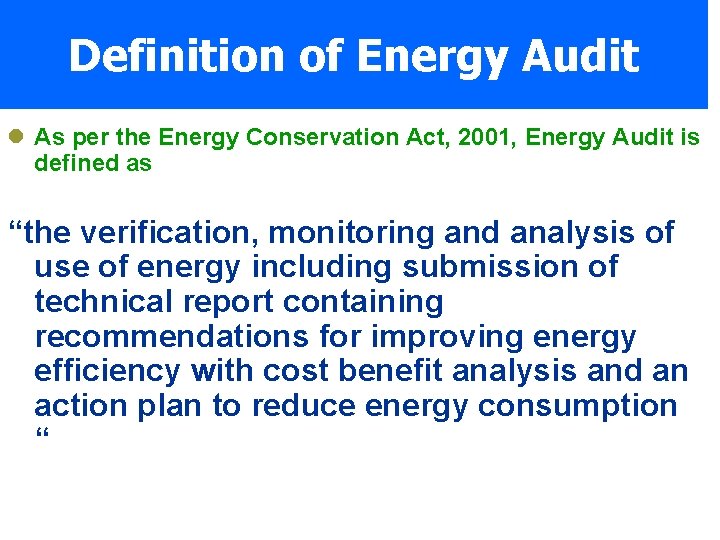 Definition of Energy Audit l As per the Energy Conservation Act, 2001, Energy Audit