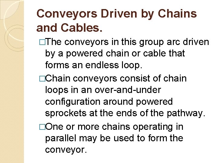 Conveyors Driven by Chains and Cables. �The conveyors in this group arc driven by
