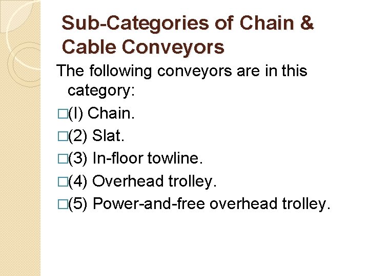 Sub-Categories of Chain & Cable Conveyors The following conveyors are in this category: �(I)