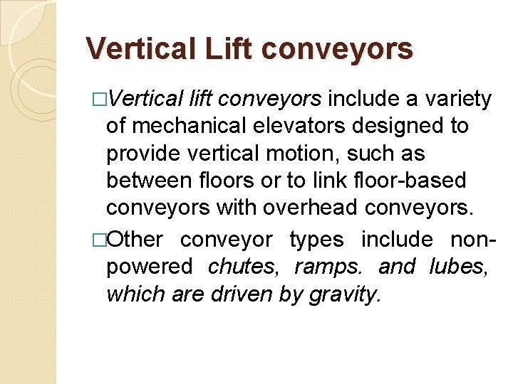 Vertical Lift conveyors �Vertical lift conveyors include a variety of mechanical elevators designed to