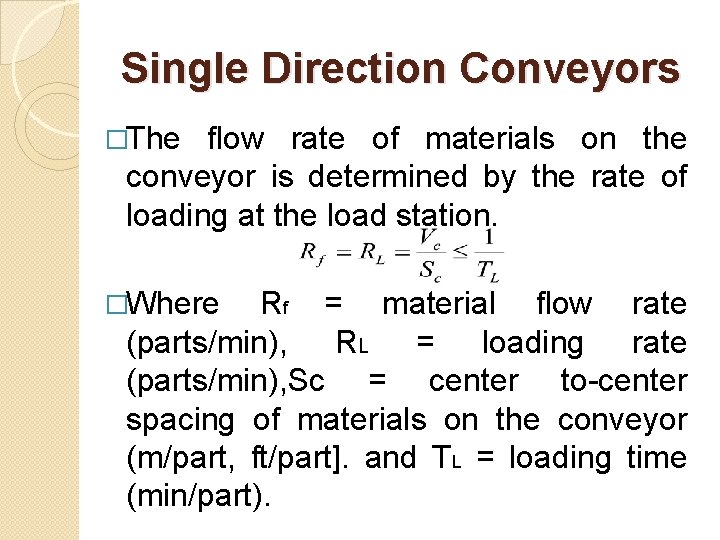 Single Direction Conveyors �The flow rate of materials on the conveyor is determined by