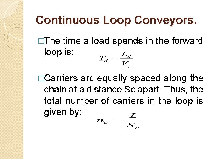 Continuous Loop Conveyors. �The time a load spends in the forward loop is: �Carriers