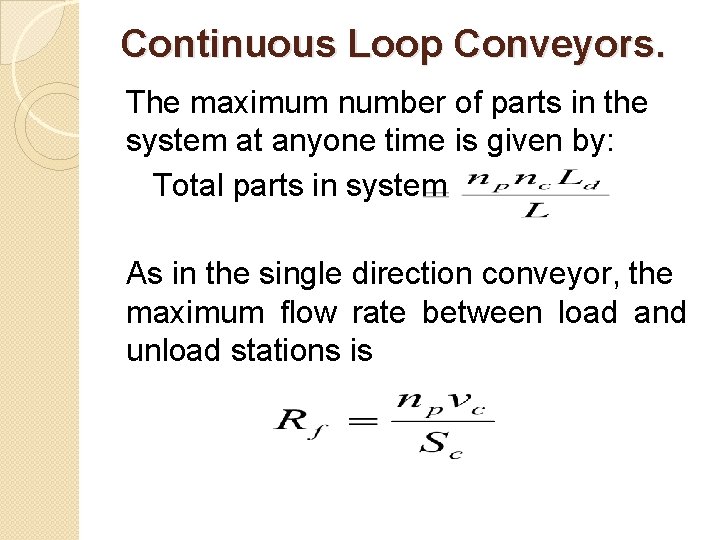 Continuous Loop Conveyors. The maximum number of parts in the system at anyone time