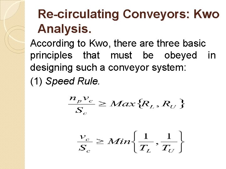 Re-circulating Conveyors: Kwo Analysis. According to Kwo, there are three basic principles that must