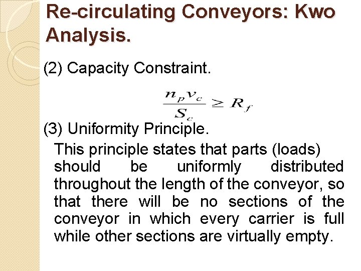 Re-circulating Conveyors: Kwo Analysis. (2) Capacity Constraint. (3) Uniformity Principle. This principle states that