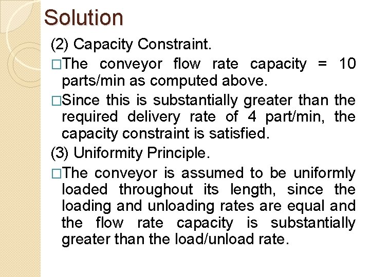 Solution (2) Capacity Constraint. �The conveyor flow rate capacity = 10 parts/min as computed