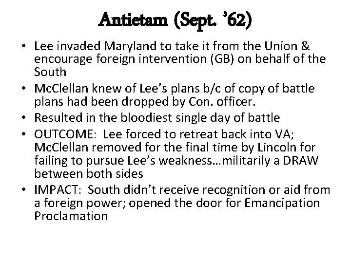 Antietam (Sept. ’ 62) • Lee invaded Maryland to take it from the Union