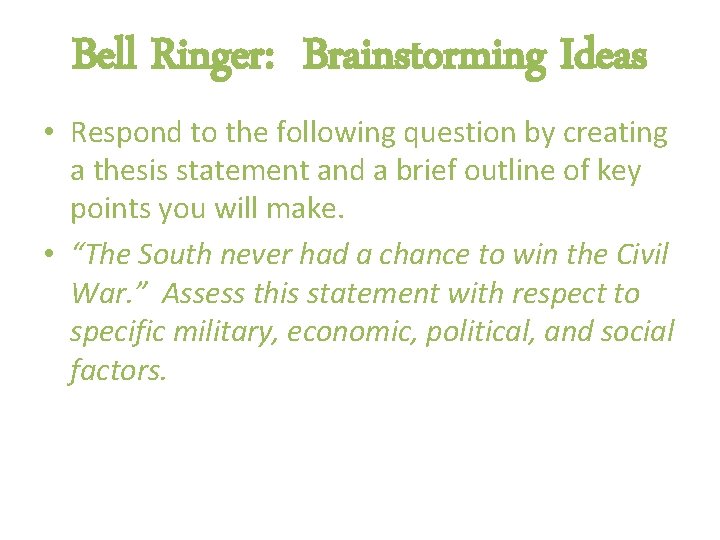 Bell Ringer: Brainstorming Ideas • Respond to the following question by creating a thesis