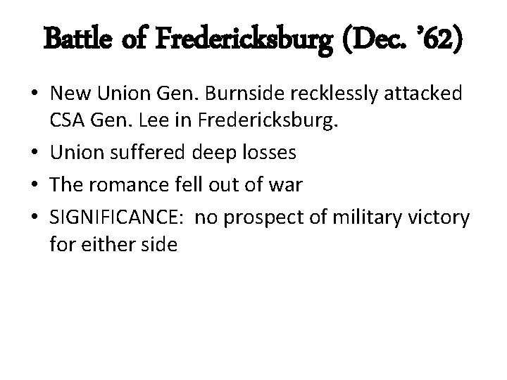 Battle of Fredericksburg (Dec. ’ 62) • New Union Gen. Burnside recklessly attacked CSA