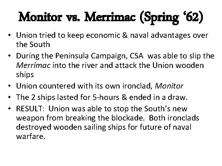 Monitor vs. Merrimac (Spring ‘ 62) • Union tried to keep economic & naval
