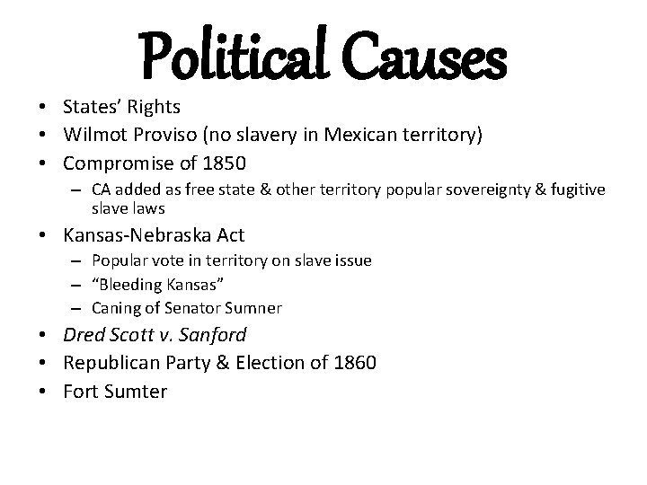 Political Causes • States’ Rights • Wilmot Proviso (no slavery in Mexican territory) •