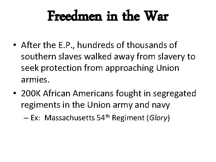 Freedmen in the War • After the E. P. , hundreds of thousands of