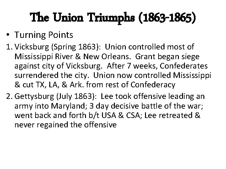 The Union Triumphs (1863 -1865) • Turning Points 1. Vicksburg (Spring 1863): Union controlled