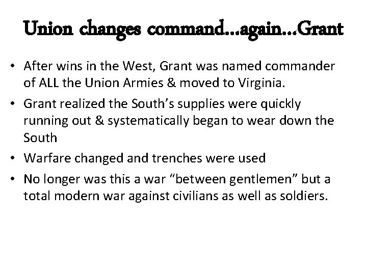Union changes command…again…Grant • After wins in the West, Grant was named commander of