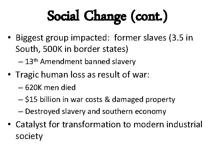 Social Change (cont. ) • Biggest group impacted: former slaves (3. 5 in South,