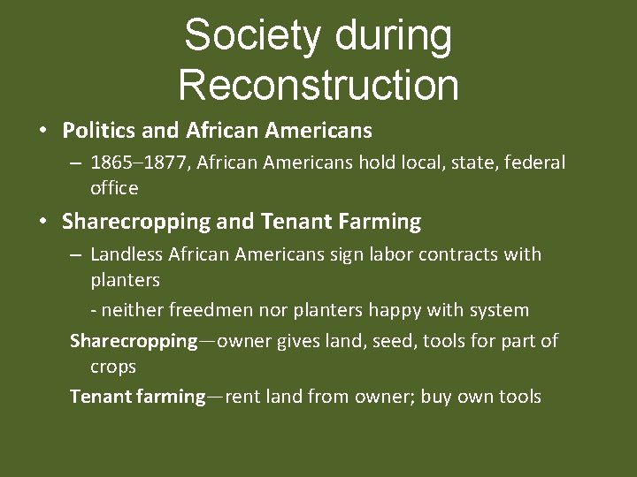Society during Reconstruction • Politics and African Americans – 1865– 1877, African Americans hold