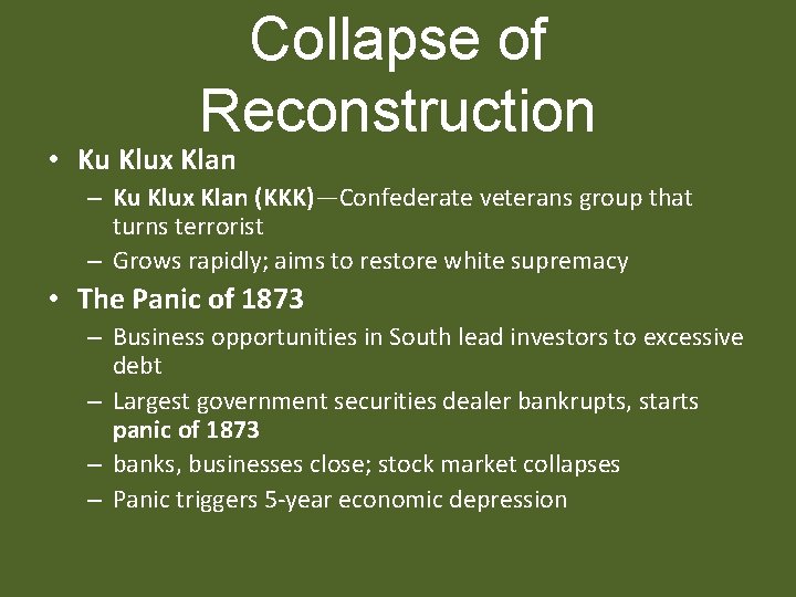 Collapse of Reconstruction • Ku Klux Klan – Ku Klux Klan (KKK)—Confederate veterans group