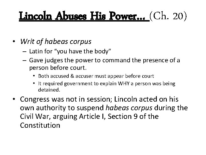 Lincoln Abuses His Power… (Ch. 20) • Writ of habeas corpus – Latin for